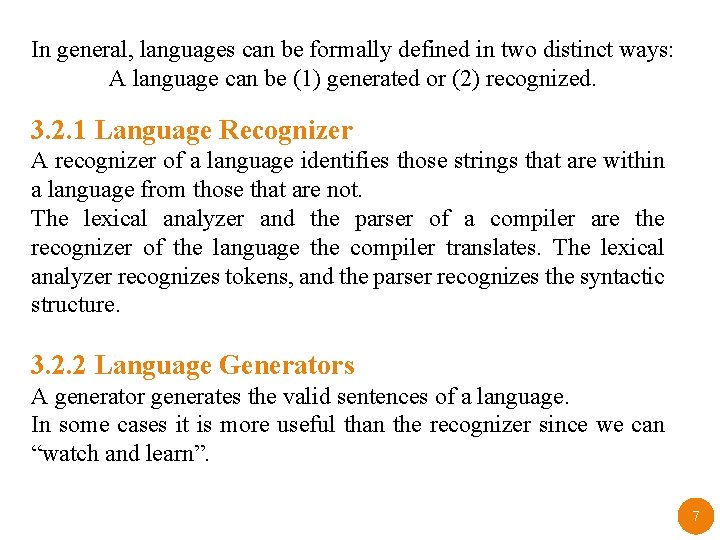 In general, languages can be formally defined in two distinct ways: A language can
