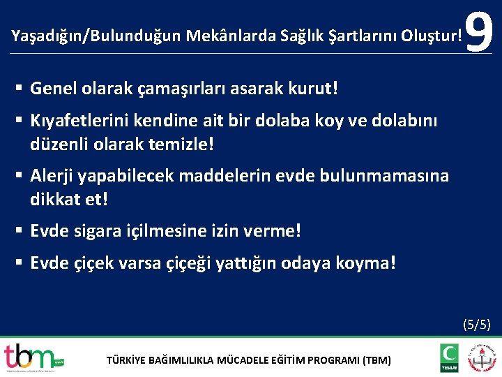 Yaşadığın/Bulunduğun Mekânlarda Sağlık Şartlarını Oluştur! 9 § Genel olarak çamaşırları asarak kurut! § Kıyafetlerini