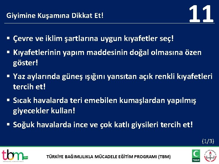 Giyimine Kuşamına Dikkat Et! 11 § Çevre ve iklim şartlarına uygun kıyafetler seç! §