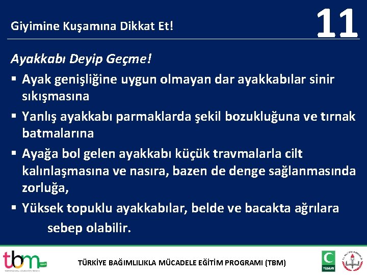 Giyimine Kuşamına Dikkat Et! 11 Ayakkabı Deyip Geçme! § Ayak genişliğine uygun olmayan dar