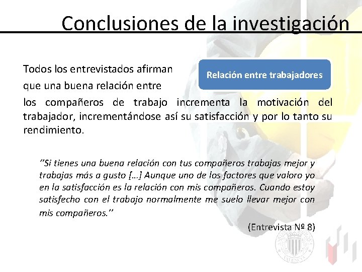  Conclusiones de la investigación Todos los entrevistados afirman Relación entre trabajadores que una