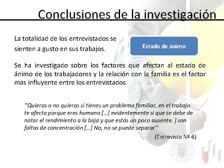  Conclusiones de la investigación La totalidad de los entrevistados se sienten a gusto