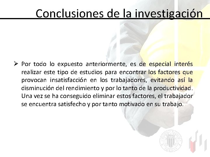  Conclusiones de la investigación Ø Por todo lo expuesto anteriormente, es de especial