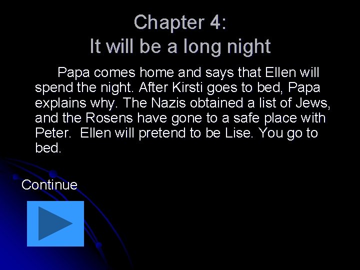 Chapter 4: It will be a long night Papa comes home and says that
