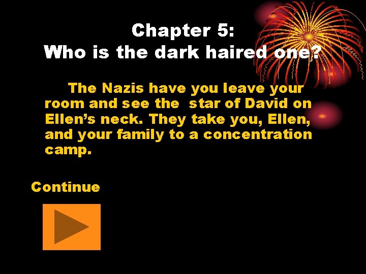 Chapter 5: Who is the dark haired one? The Nazis have you leave your