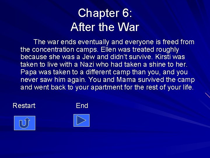 Chapter 6: After the War The war ends eventually and everyone is freed from