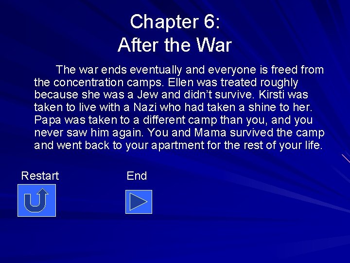 Chapter 6: After the War The war ends eventually and everyone is freed from