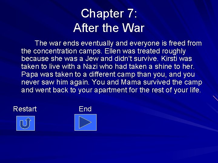 Chapter 7: After the War The war ends eventually and everyone is freed from