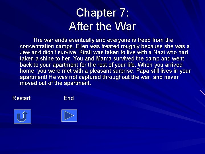 Chapter 7: After the War The war ends eventually and everyone is freed from