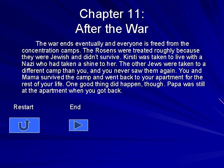 Chapter 11: After the War The war ends eventually and everyone is freed from