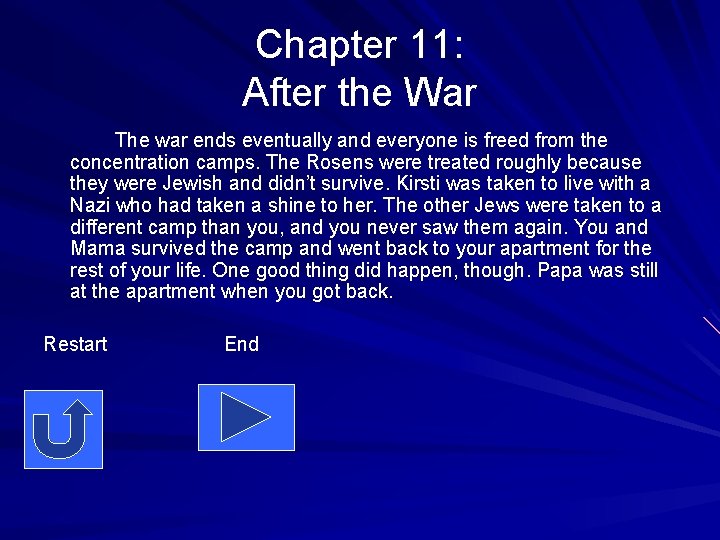 Chapter 11: After the War The war ends eventually and everyone is freed from