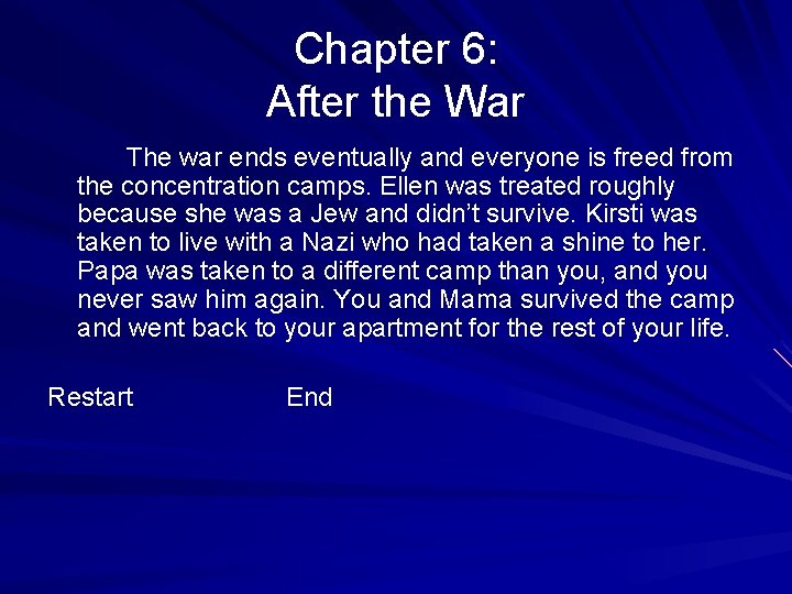 Chapter 6: After the War The war ends eventually and everyone is freed from