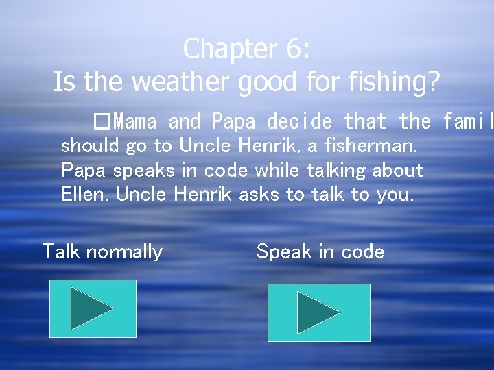 Chapter 6: Is the weather good for fishing? �Mama and Papa decide that the