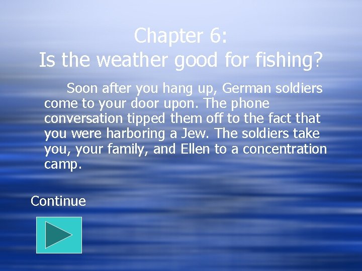 Chapter 6: Is the weather good for fishing? Soon after you hang up, German