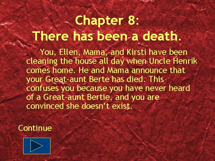 Chapter 8: There has been a death. You, Ellen, Mama, and Kirsti have been