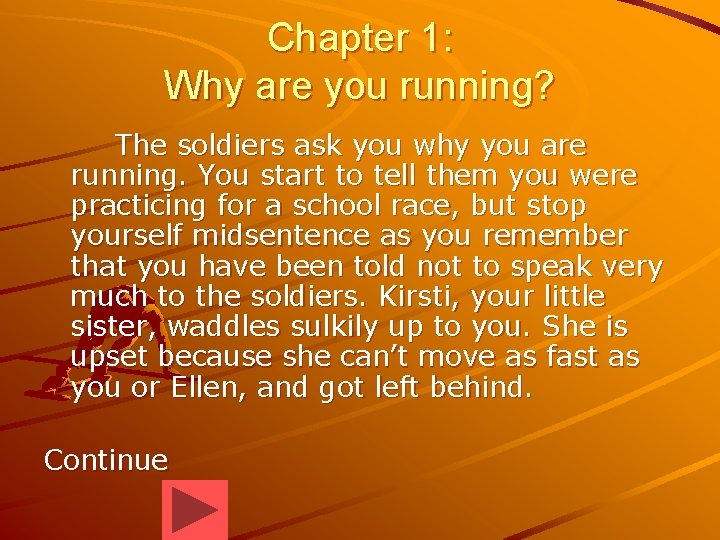 Chapter 1: Why are you running? The soldiers ask you why you are running.
