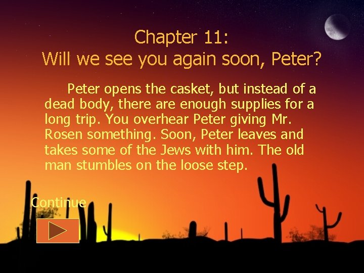 Chapter 11: Will we see you again soon, Peter? Peter opens the casket, but