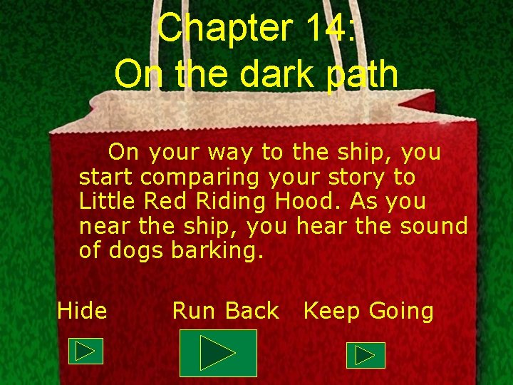 Chapter 14: On the dark path On your way to the ship, you start