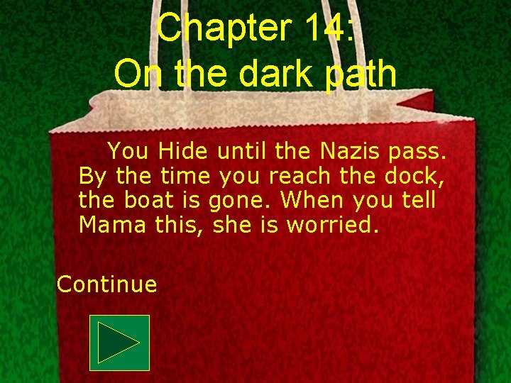 Chapter 14: On the dark path You Hide until the Nazis pass. By the