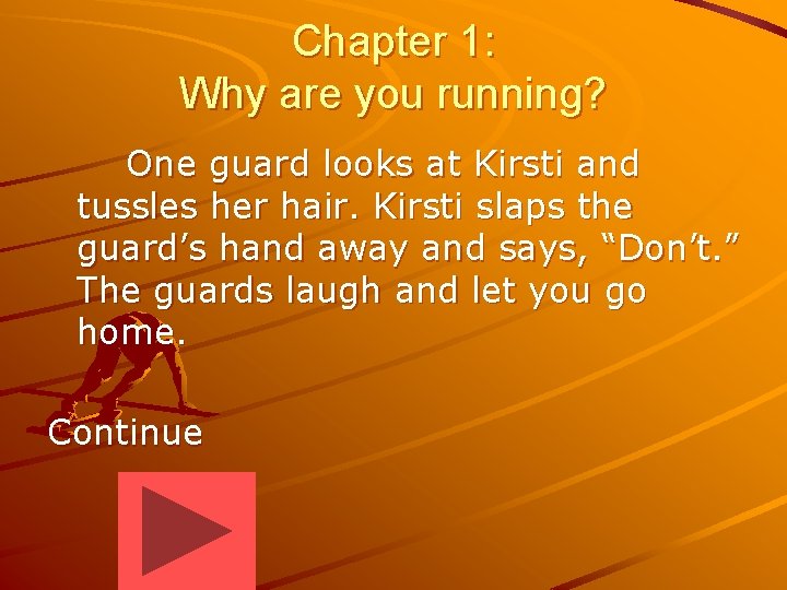 Chapter 1: Why are you running? One guard looks at Kirsti and tussles her