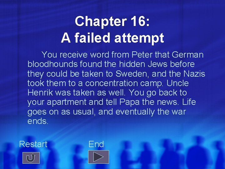 Chapter 16: A failed attempt You receive word from Peter that German bloodhounds found