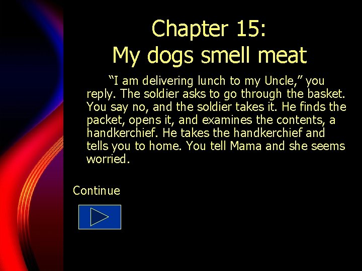 Chapter 15: My dogs smell meat “I am delivering lunch to my Uncle, ”