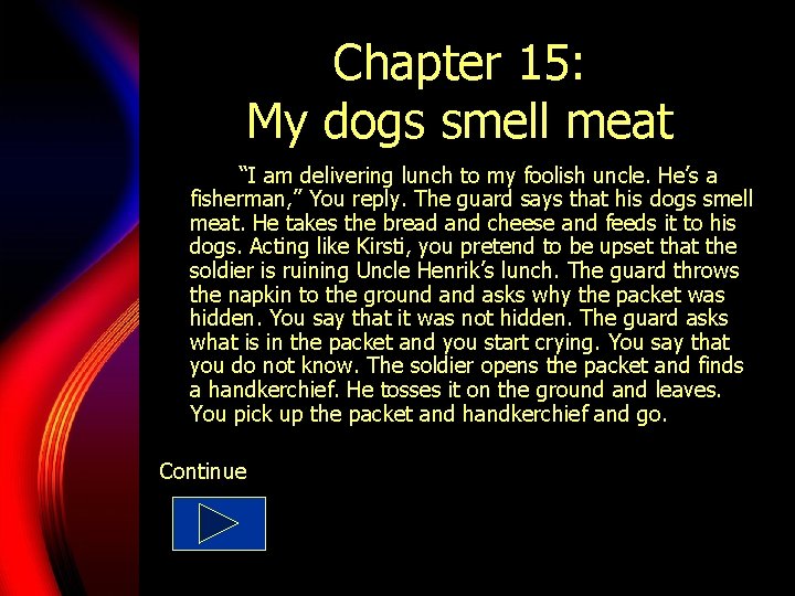 Chapter 15: My dogs smell meat “I am delivering lunch to my foolish uncle.