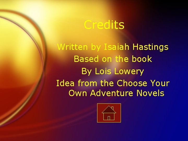 Credits Written by Isaiah Hastings Based on the book By Lois Lowery Idea from