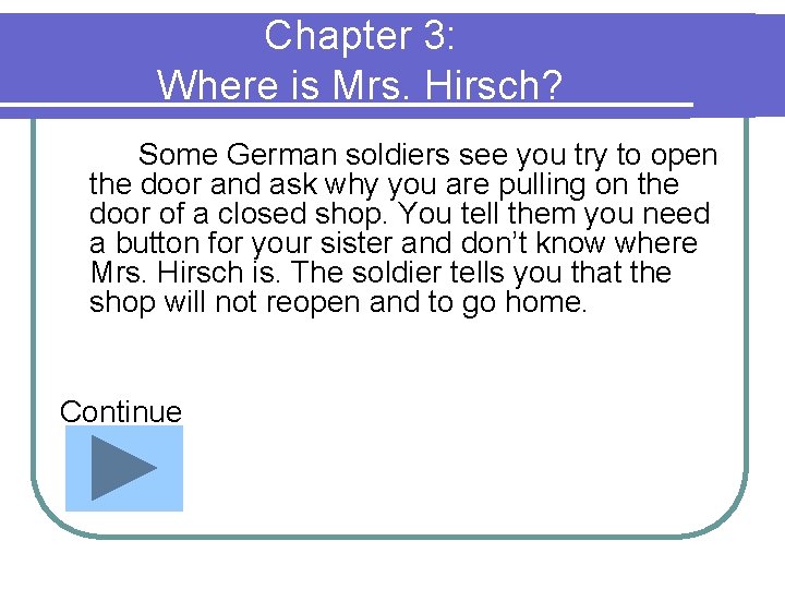 Chapter 3: Where is Mrs. Hirsch? Some German soldiers see you try to open
