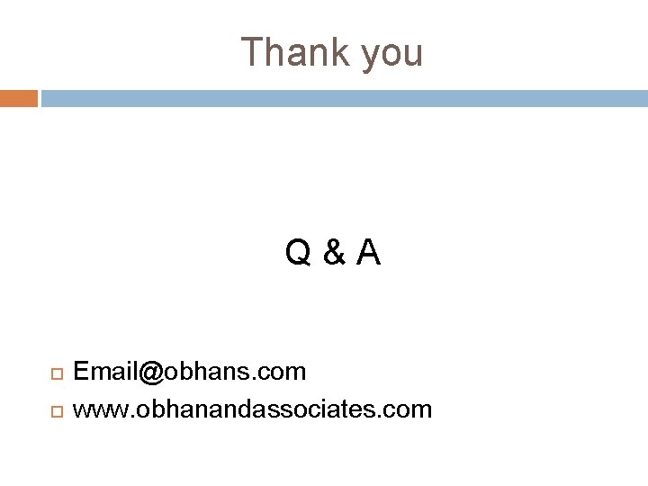 Thank you Q & A Email@obhans. com www. obhanandassociates. com 