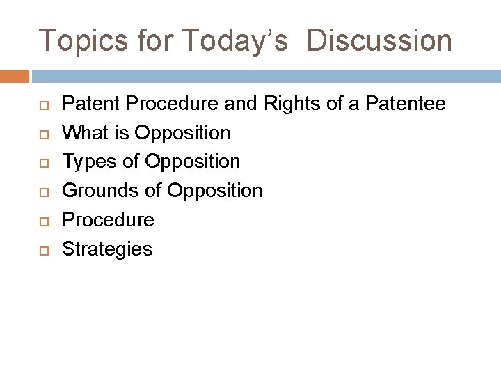 Topics for Today’s Discussion Patent Procedure and Rights of a Patentee What is Opposition