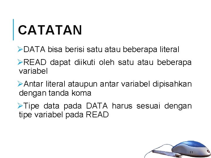 CATATAN ØDATA bisa berisi satu atau beberapa literal ØREAD dapat diikuti oleh satu atau