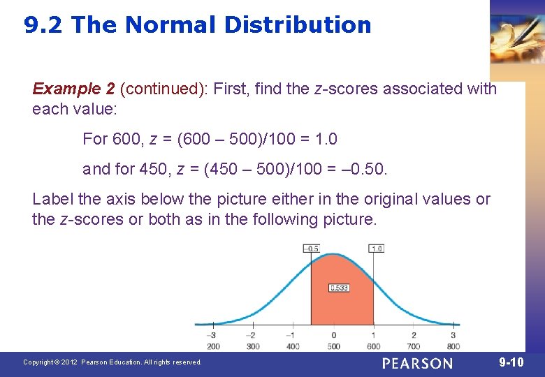 9. 2 The Normal Distribution Example 2 (continued): First, find the z-scores associated with