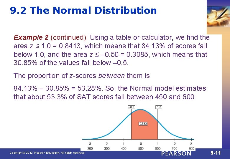 9. 2 The Normal Distribution Example 2 (continued): Using a table or calculator, we