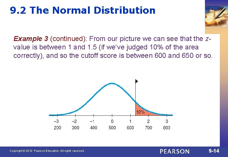 9. 2 The Normal Distribution Example 3 (continued): From our picture we can see