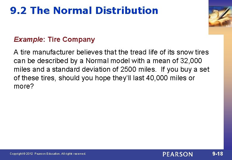 9. 2 The Normal Distribution Example: Tire Company A tire manufacturer believes that the