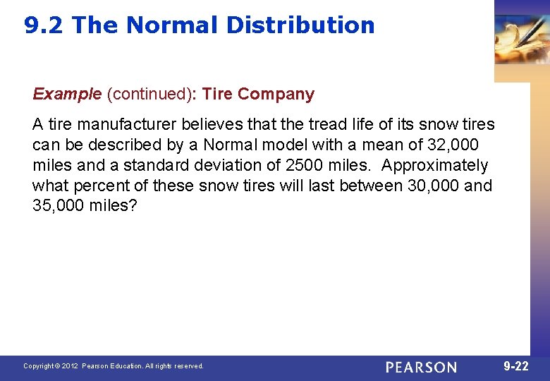 9. 2 The Normal Distribution Example (continued): Tire Company A tire manufacturer believes that