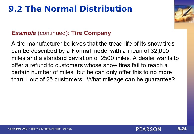 9. 2 The Normal Distribution Example (continued): Tire Company A tire manufacturer believes that