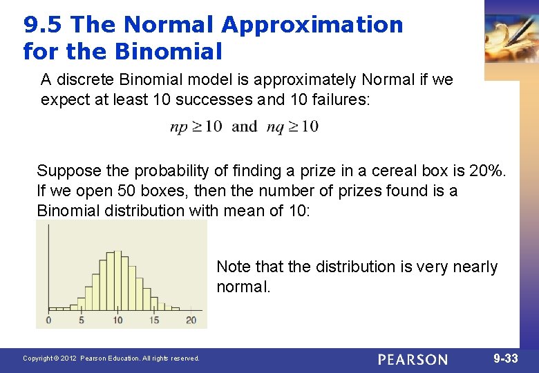 9. 5 The Normal Approximation for the Binomial A discrete Binomial model is approximately