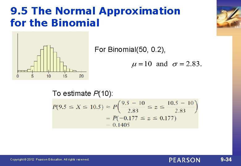 9. 5 The Normal Approximation for the Binomial For Binomial(50, 0. 2), To estimate