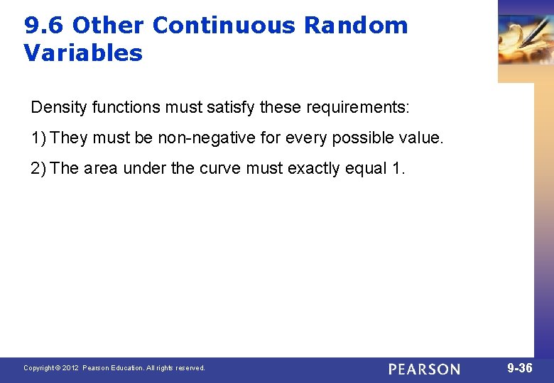 9. 6 Other Continuous Random Variables Density functions must satisfy these requirements: 1) They