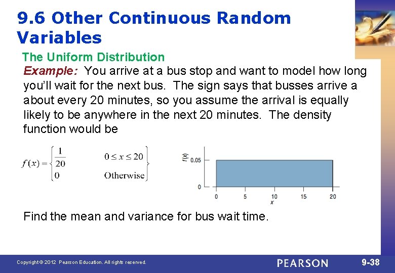 9. 6 Other Continuous Random Variables The Uniform Distribution Example: You arrive at a