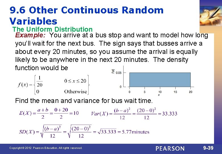 9. 6 Other Continuous Random Variables The Uniform Distribution Example: You arrive at a