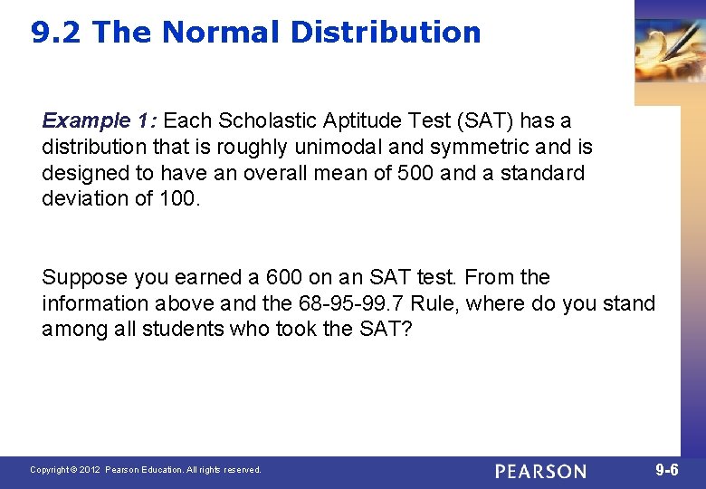 9. 2 The Normal Distribution Example 1: Each Scholastic Aptitude Test (SAT) has a