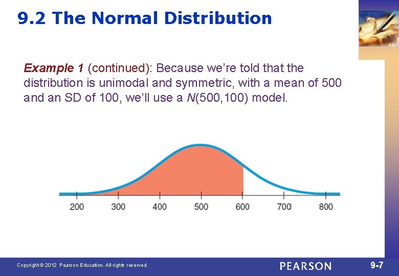 9. 2 The Normal Distribution Example 1 (continued): Because we’re told that the distribution