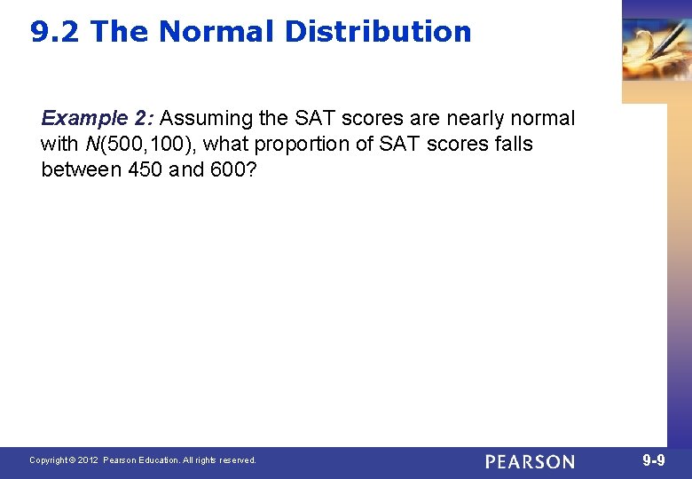 9. 2 The Normal Distribution Example 2: Assuming the SAT scores are nearly normal