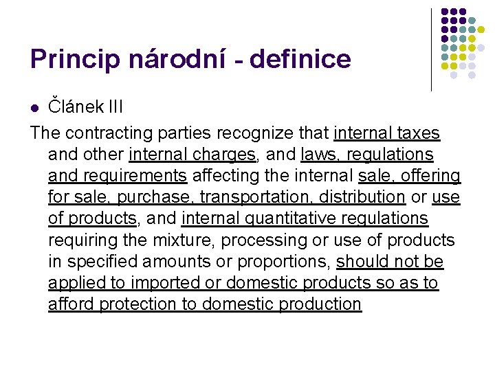 Princip národní - definice Článek III The contracting parties recognize that internal taxes and