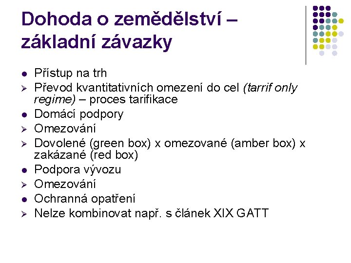 Dohoda o zemědělství – základní závazky l Ø Ø l Ø Přístup na trh