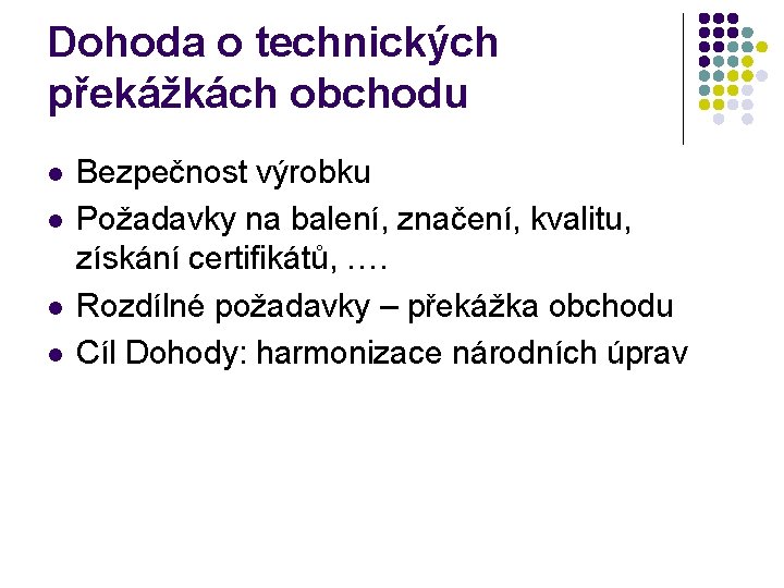 Dohoda o technických překážkách obchodu l l Bezpečnost výrobku Požadavky na balení, značení, kvalitu,