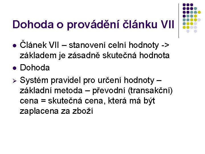 Dohoda o provádění článku VII l l Ø Článek VII – stanovení celní hodnoty